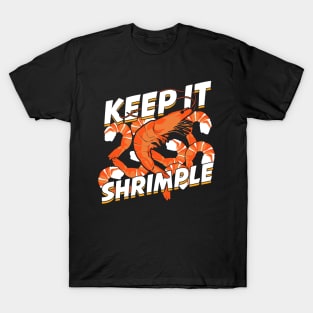 Keep It Shrimple Shrimp Seafood Lover Gift T-Shirt